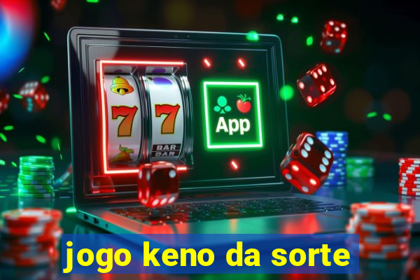 jogo keno da sorte